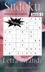 Title: Sudoku Serie 16 - Libro de Rompecabezas para Adltos - 50 Rompecabezas Muy Fáciles Letra Grande - (SP) - Libro 5, Author: Nelson Flowers