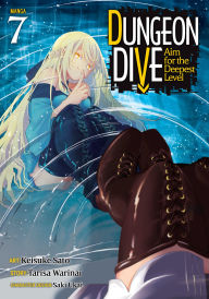 Title: DUNGEON DIVE: Aim for the Deepest Level (Manga) Vol. 7, Author: Tarisa Warinai