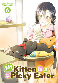 Title: My Kitten is a Picky Eater Vol. 6, Author: Migiri Miki