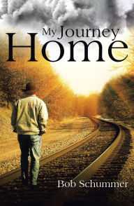 Title: My Journey Home, Author: BOB SCHUMMER