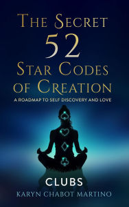 Title: The Secret 52 Star Codes of Creation (Clubs), Author: Karyn Chabot Martino