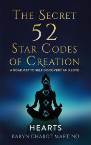 Title: The Secret 52 Star Codes of Creation (Hearts), Author: Karyn Chabot Martino