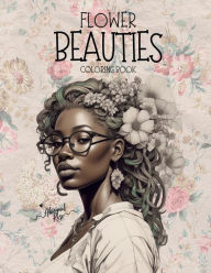 Title: Flower Beauties Coloring Book, Author: Abiegail Rose
