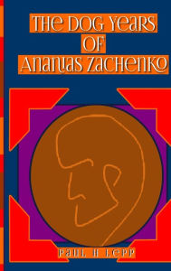 Title: The Dog Years of Ananias Zachenko, Author: Paul H Lepp