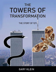 Title: The Towers of Transformation: The Story of 9/11, Author: Gary Klein