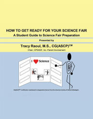 Title: How to Get Ready for Your Science Fair, Author: Tracy Raoul
