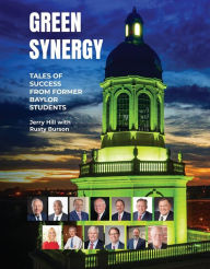 Title: Green Synergy: Tales of Success from Former Baylor Students, Author: Jerry Hill