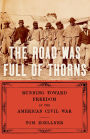 The Road Was Full of Thorns: Running Toward Freedom in the American Civil War