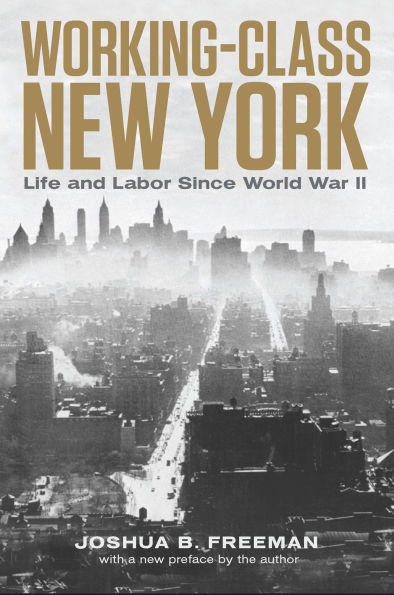 Working-Class New York: Life and Labor Since World War II