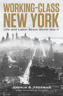 Working-Class New York: Life and Labor Since World War II