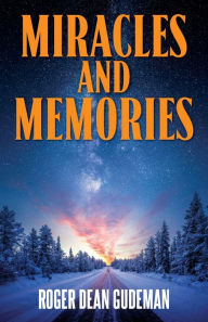 Title: Miracles and Memories, Author: Roger Dean Gudeman