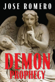 Title: Demon Prophecy, Author: Jose Romero