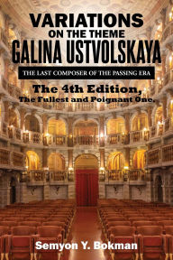 Title: Variations on the Theme Galina Ustvolskaya: The Last Composer of the Passing Era, Author: Semyon Y. Bokman