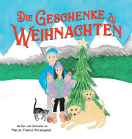 Title: Die Geschenke zu Weihnachten, Author: Marcia Francis Przeslawski