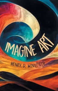 Title: Imagine Art, Author: Henry D Wingfield