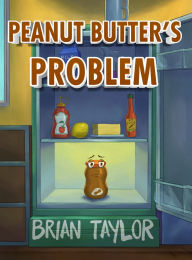 Title: Peanut Butter's Problem, Author: Brian Taylor