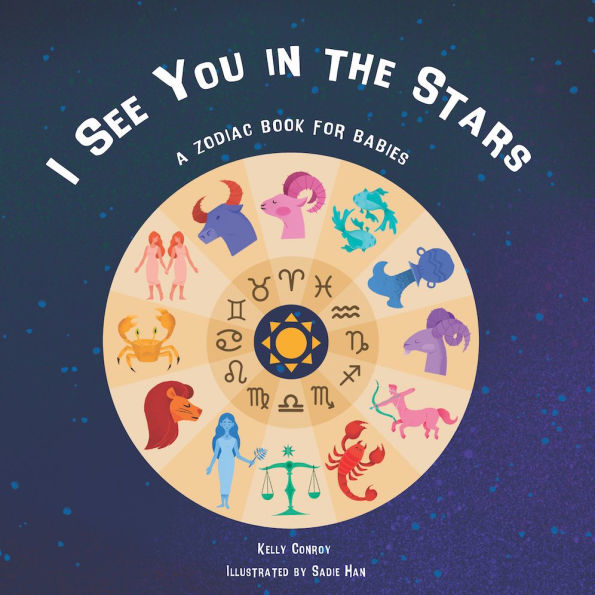 I See You in the Stars: A Zodiac Book for Babies