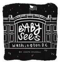 Title: Baby Sees Washington, DC: A High-Contrast Board Book for Babies, Author: Janna Steagall