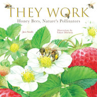 Title: They Work: Honey Bees, Nature's Pollinators, Author: June Smalls
