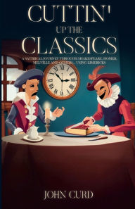 Title: Cuttin' up the Classics, Author: John Curd