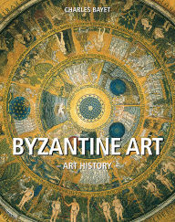 Title: Art History Byzantine art, Author: Charles Bayet