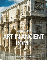 Title: Art History Art in ancient Rome, Author: Eugenie Strong