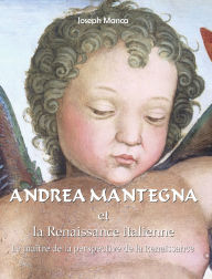 Title: Andrea Mantegna: Le maÃ¯Â¿Â½tre de la perspective de la Renaissance, Author: Joseph Manca