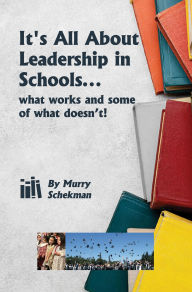 Title: It's All About Leadership in Schools..., Author: Murry J. Schekman