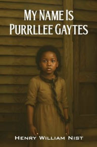 Title: My Name is Purrllee Gaytes, Author: Henry Nist