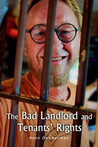 The Bad Landlord And Tenant's Rights