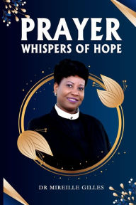 Title: Prayer - Whispers of Hope, Author: Dr. Mireille Gilles