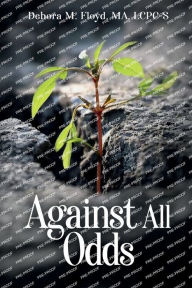 Title: Against All Odds!, Author: Debora M. Floyd