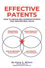 Effective Patents: A Strategic Guide to Protecting and Leveraging Your Innovations