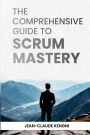 The Comprehensive Guide to Scrum Mastery