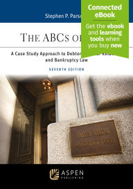 Title: The ABCs of Debt: A Case Study Approach to Debtor/Creditor Relations and Bankruptcy Law [Connected eBook], Author: Stephen P. Parsons