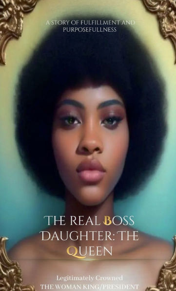 The Real Boss Daughter: The Queen - Becoming me:The Mother