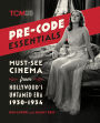Pre-Code Essentials: Must-See Cinema from Hollywood's Untamed Era, 1930-1934