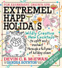 Extremely Happy Holidays: Wildly Creative New Cocktails to Uplift and Enchant through a Full Year of Holiday Chaos
