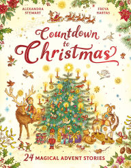Title: Countdown to Christmas: 24 Magical Advent Stories, Author: Alexandra Stewart