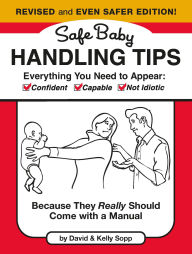 Title: Safe Baby Handling Tips (Revised and Even Safer Edition): Because They Really Should Come with a Manual, Author: David Sopp