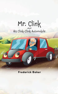 Title: Mr. Clink and his Clink-Clink Automobile, Author: Frederick Baker
