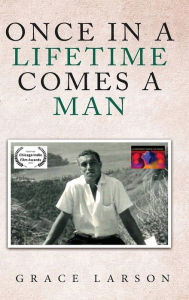 Title: Once in a Lifetime Comes a Man, Author: Grace Larson