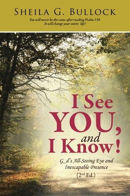 I See You, and I Know!: G_d's All-Seeing Eye and Inescapable Presence (2nd Ed.)