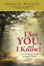 I See You, and I Know!: G_d's All-Seeing Eye and Inescapable Presence (2nd Ed.)