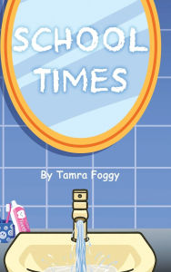 Title: School Times, Author: Tamra Foggy