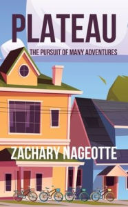 Title: Plateau: The Pursuit of Many Adventures, Author: Zachary Nageotte