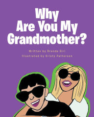 Title: Why Are You My Grandmother?, Author: Brenda Siri