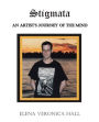 Stigmata: An Artist's Journey of the Mind