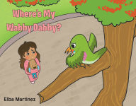 Title: Where's My Wabby Dabby?, Author: Elba Martinez