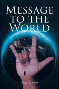 Title: Message to the World, Author: Angela Wenk